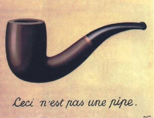 “The Treachery of Images”, oil, 1928-29 by Rene Magritte.  “Ceci n’est pas une pipe” is translated “This is not a pipe.”