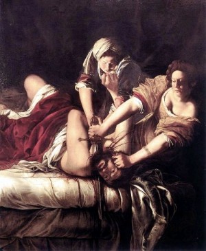 “Judith Slaying Holofernes” c. 1620, Artemisia Gentileschi.